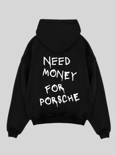Need Money for Porsche Hoodie