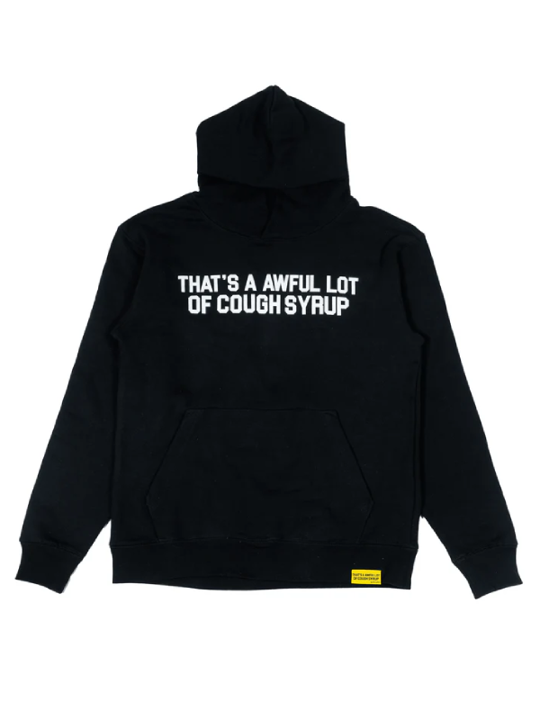 That’s A Awful Lot Of Cough Syrup Hoodie