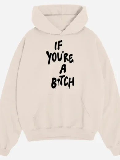 Selling Sunset Breana Tiesi “IF YOU’RE A BITCH” Hoodie